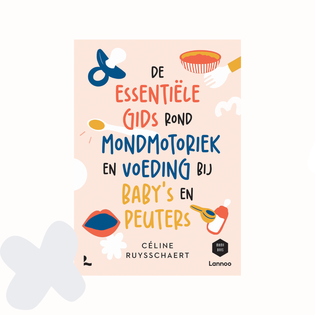 De essentiële gids over mondmotoriek en voeding bij baby's en peuters - Céline Ruysschaert