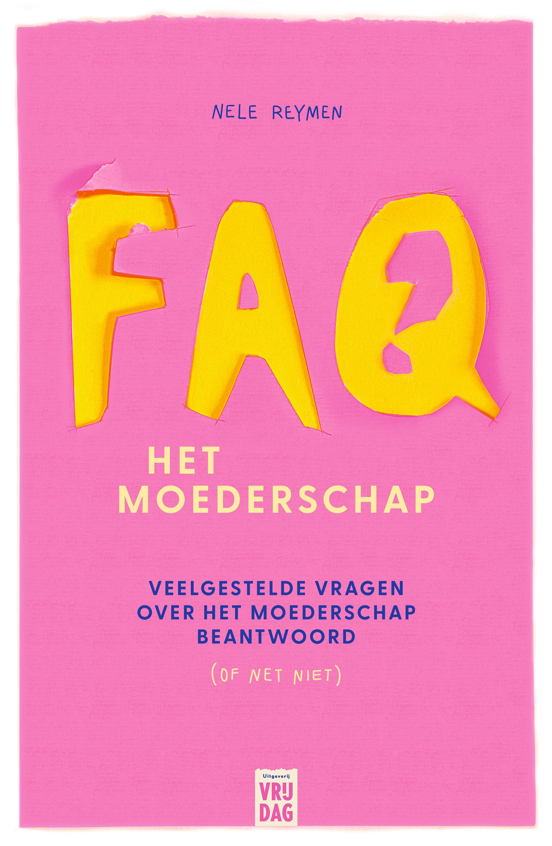 FAQ: het moederschap - Nele Reymen